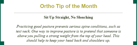 Ortho tip of the day: Sit up straight, no slouching!